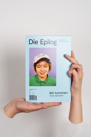 DIE EPILOG<br><br>
Issue 06:<br>Wir kommen. Thema: Generation<br><br>
( Art Direction with Oh No Oh Yes )
