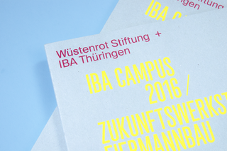 IBA CAMPUS 2016<br>ZUKUNFTSWERKSTATT<br>EIERMANNBAU<br><br>
with Panatom<br><br>Workshop documentation —<br>a co-operation between<br>Wüstenrot Stiftung and IBA Thüringen
